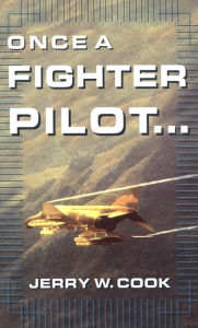 Title: Once A Fighter Pilot, Author: Jerry W. Cook