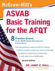 Title: McGraw-Hill's ASVAB Basic Training for the AFQT, Second Edition, Author: Janet E. Wall
