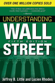 Title: Understanding Wall Street, Fifth Edition / Edition 5, Author: Jeffrey B. Little