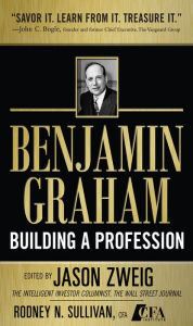 Title: Benjamin Graham, Building a Profession: The Early Writings of the Father of Security Analysis, Author: Jason Zweig