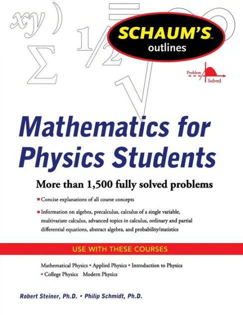 Schaum's Outline of Mathematics for Physics Students by Robert Steiner ...