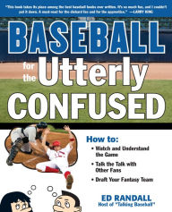 Title: Baseball for the Utterly Confused, Author: Ed Randall