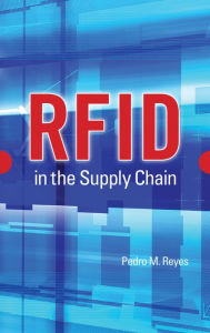 Title: RFID in the Supply Chain, Author: Pedro M. Reyes