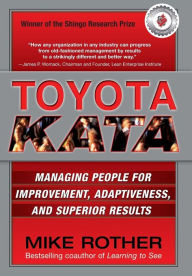 Title: Toyota Kata: Managing People for Improvement, Adaptiveness and Superior Results / Edition 1, Author: Mike Rother