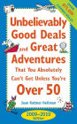 Unbelievably Good Deals and Great Adventures that You Absolutely Can't Get Unless You're Over 50, 2009-2010