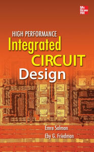 Title: High Performance Integrated Circuit Design, Author: Emre Salman