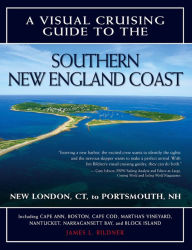 Title: A Visual Cruising Guide to the Southern New England Coast: Portsmouth, NH, to New London, CT, Author: James L. Bildner