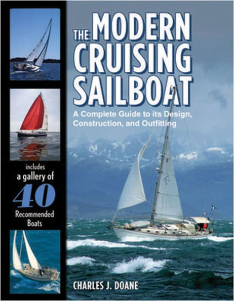 The Modern Cruising Sailboat: A Complete Guide to its Design, Construction, and Outfitting