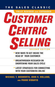 Title: CustomerCentric Selling / Edition 2, Author: John R. Holland