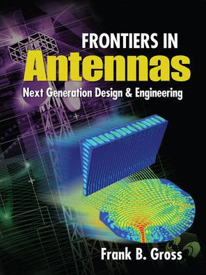 Frontiers in Antennas: Next Generation Design & Engineering / Edition 1