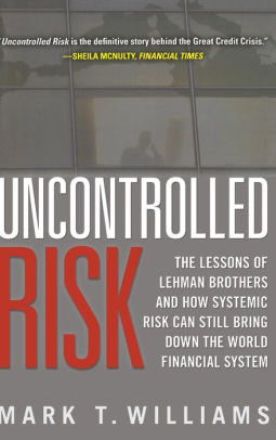 Uncontrolled Risk Lessons Of Lehman Brothers And How