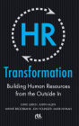 HR Transformation: Building Human Resources From the Outside In / Edition 1