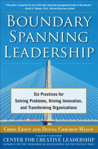 Title: Boundary Spanning Leadership: Six Practices for Solving Problems, Driving Innovation, and Transforming Organizations / Edition 1, Author: Donna Chrobot-Mason