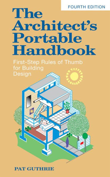 The Architect's Portable Handbook: First-Step Rules of Thumb for Building Design 4/e