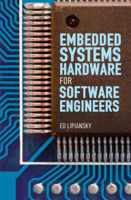 Title: Embedded Systems Hardware for Software Engineers, Author: Ed Lipiansky