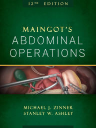 Title: Maingot's Abdominal Operations, 12th Edition, Author: Michael J. Zinner