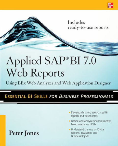 Applied SAP BI 7.0 Web Reports: Using BEx Web Analyzer and Web Application Designer