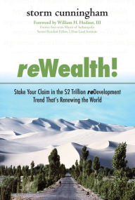 Title: ReWealth!: Stake Your Claim in the $2 Trillion Development Trend That's Renewing the World, Author: Storm Cunningham