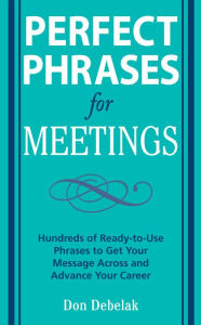 Title: Perfect Phrases for Meetings, Author: Don Debelak