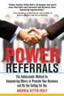 Power Referrals: The Ambassador Method for Empowering Others to Promote Your Business and Do the Selling for You