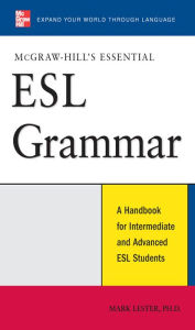 Title: McGraw-Hill's Essential ESL Grammar: A Hnadbook for Intermediate and Advanced ESL Students, Author: Mark Lester