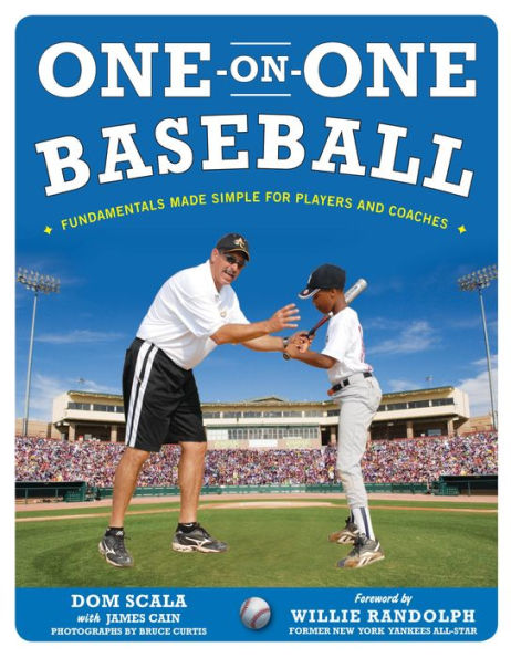 One on One Baseball: The Fundamentals of the Game and How to Keep It Simple for Easy Instruction