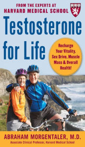 Title: Testosterone for Life: Recharge Your Vitality, Sex Drive, Muscle Mass, and Overall Health, Author: Abraham Morgentaler