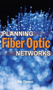 Title: Planning Fiber Optics Networks, Author: Bob Chomycz