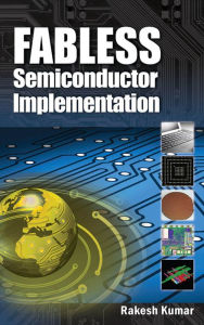 Title: Fabless Semiconductor Implementation, Author: Rakesh Kumar