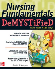 Title: Nursing Fundamentals DeMYSTiFieD: A Self-Teaching Guide, Author: Bennita Vaughans