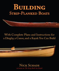 Title: Building Strip-Planked Boats, Author: Nick Schade