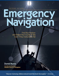 Title: Emergency Navigation, 2nd Edition: Improvised and No-Instrument Methods for the Prudent Mariner, Author: David Burch