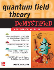 Title: Quantum Field Theory Demystified, Author: David McMahon