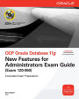 OCP Oracle Database 11g New Features for Administrators Exam Guide (Exam 1Z0-050)