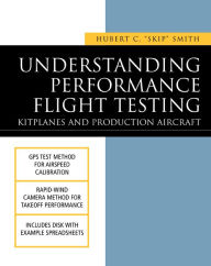 Title: Understanding Performance Flight Testing: Kitplanes and Production Aircraft, Author: Hubert C. Smith