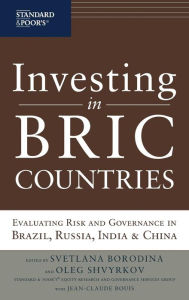 Title: Investing in BRIC Countries: Evaluating Risk and Governance in Brazil, Russia, India, and China, Author: Svetlana Borodina