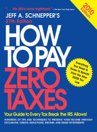 Title: How to Pay Zero Taxes 2010, Author: Jeff A. Schnepper