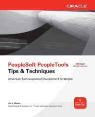 Title: PeopleSoft PeopleTools Tips & Techniques / Edition 1, Author: Jim J. Marion