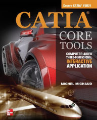 Title: CATIA Core Tools: Computer Aided Three-Dimensional Interactive Application / Edition 1, Author: Michel Michaud
