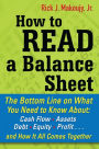 How to Read a Balance Sheet: The Bottom Line on What You Need to Know about Cash Flow, Assets, Debt, Equities, and Receivables...and How It all Comes Together
