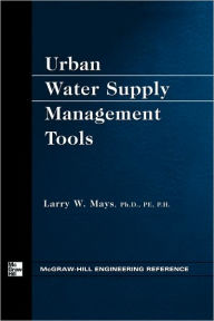 Title: Urban Water Supply Management Tools, Author: Larry Mays