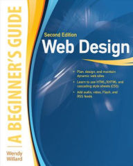 Title: Web Design: A Beginner's Guide Second Edition / Edition 2, Author: Wendy Willard