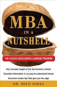 Title: MBA in a Nutshell: The Classic Accelerated Learning Program, Author: Milo Sobel