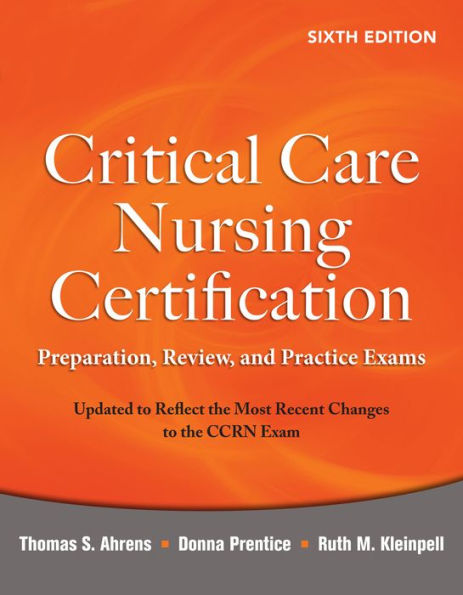 Critical Care Nursing Certification: Preparation, Review, and Practice Exams, Sixth Edition