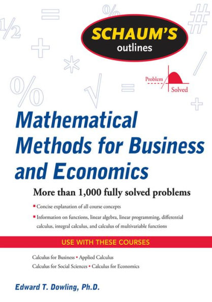 Schaum's Outline of Mathematical Methods for Business and Economics