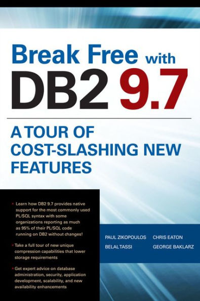 Break Free with DB2 9.7: A Tour of Cost-Slashing New Features