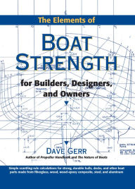 Title: The Elements of Boat Strength: For Builders, Designers, and Owners, Author: Dave Gerr