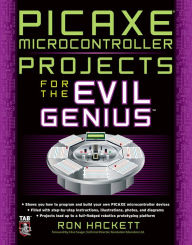 Title: PICAXE Microcontroller Projects for the Evil Genius, Author: Ron Hackett