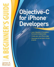 Title: Objective-C for iPhone Developers, A Beginner's Guide, Author: James A. Brannan