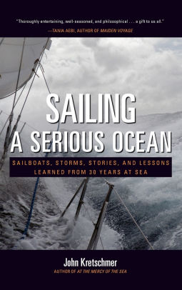 Sailing A Serious Ocean Sailboats Storms Stories And Lessons Learned From 30 Years At Seahardcover - 